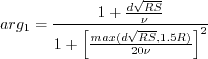 arg_1 = \frac{1+ \frac{d \sqrt{RS}}{\nu}}{1+
\left[ \frac{\rm{max}(d \sqrt{RS}, 1.5 R)}{20 \nu} \right]^2}
