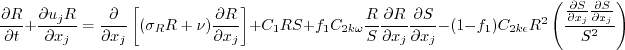 \frac{\partial R}{\partial t} + \frac{\partial u_j R}{\partial x_j}
= \frac{\partial}{\partial x_j} \left[(\sigma_R R + \nu) \frac{\partial R}{\partial x_j} \right]
+C_1RS + f_1 C_{2k\omega} \frac{R}{S} \frac{\partial R}{\partial x_j} \frac{\partial S}{\partial x_j}
-(1-f_1)C_{2k\epsilon}R^2 \left(\frac{\frac{\partial S}{\partial x_j} \frac{\partial S}{\partial x_j}}{S^2} \right)