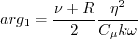 arg_1 = \frac{\nu + R}{2} \frac{\eta^2}{C_{\mu} k \omega}